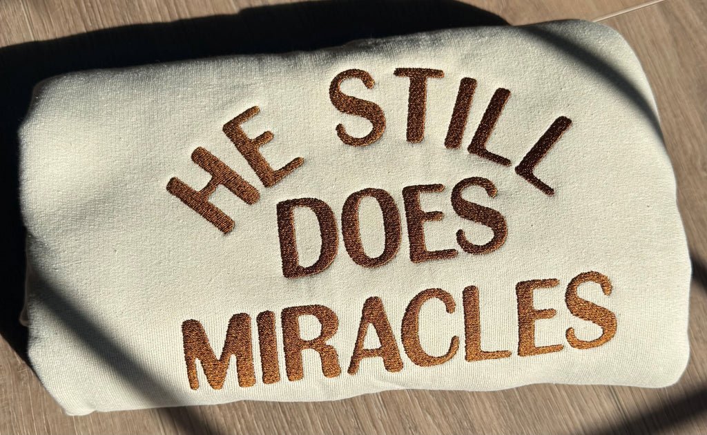 He Still Does Miracles Sweatshirt