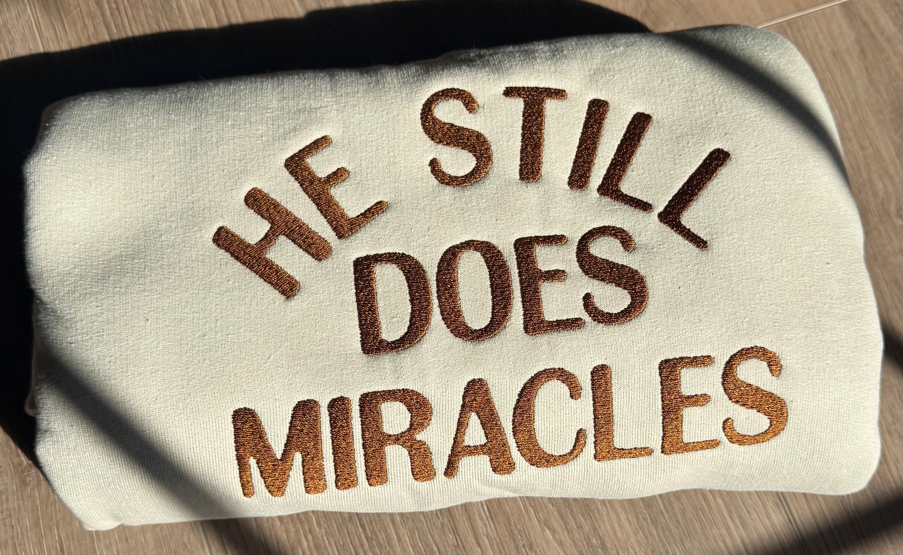 He Still Does Miracles Sweatshirt