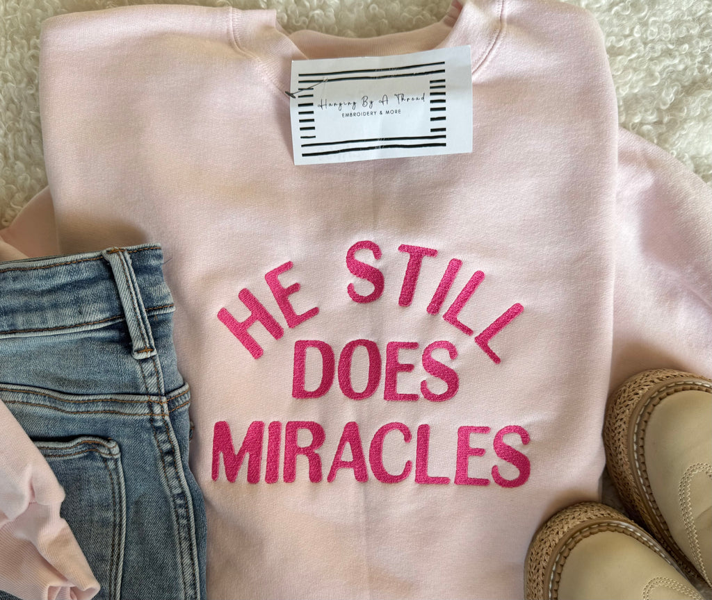 He Still Does Miracles Sweatshirt