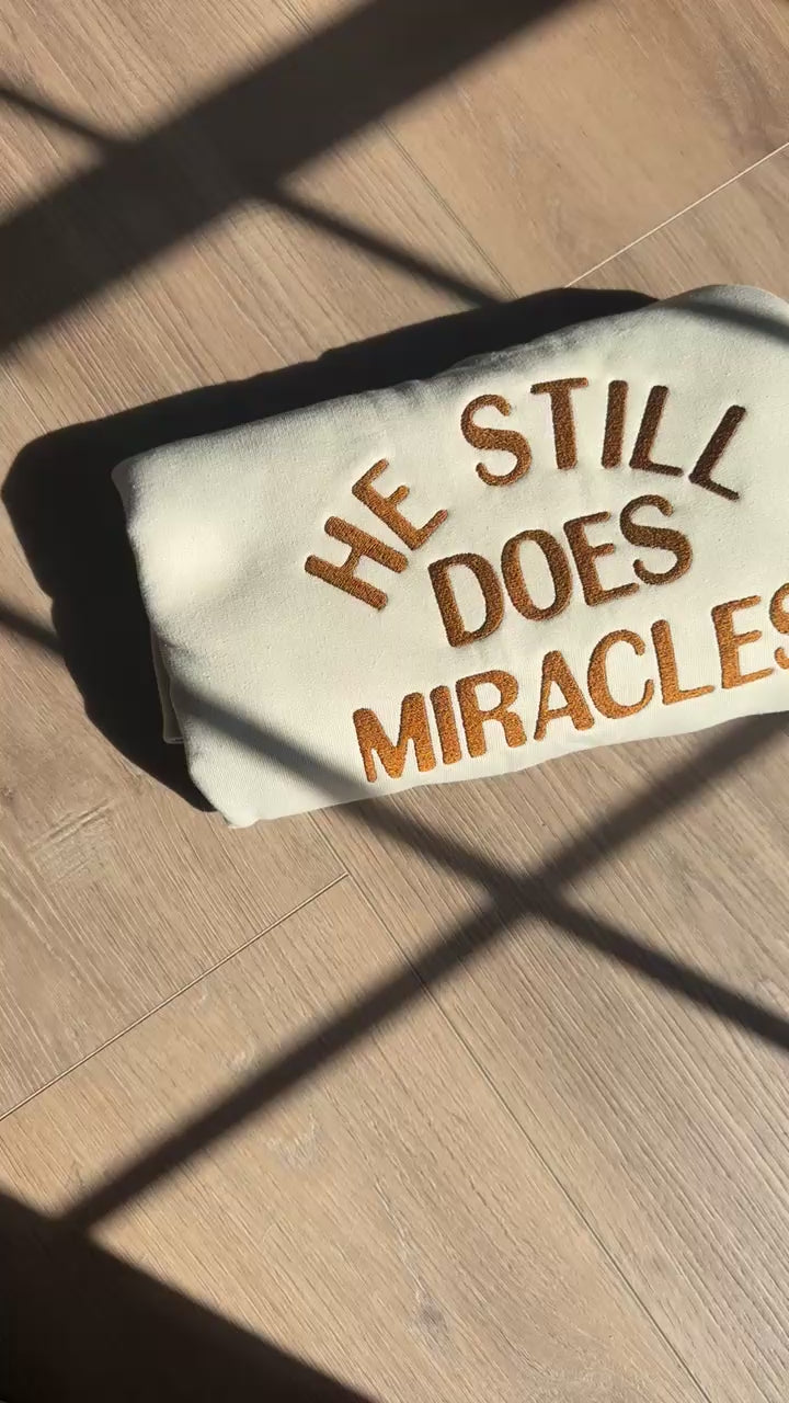 He Still Does Miracles Sweatshirt